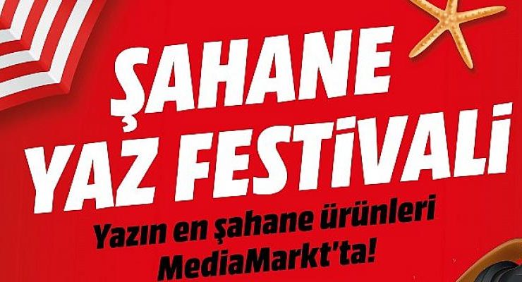 MediaMarkt’ta Şahane Yaz Festivali başladı
