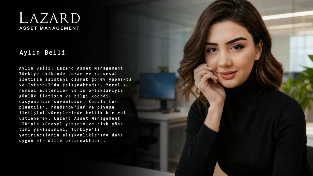 Lazard Asset Management (LAM) Türkiye Pazarına Resmi Girişini Duyurdu